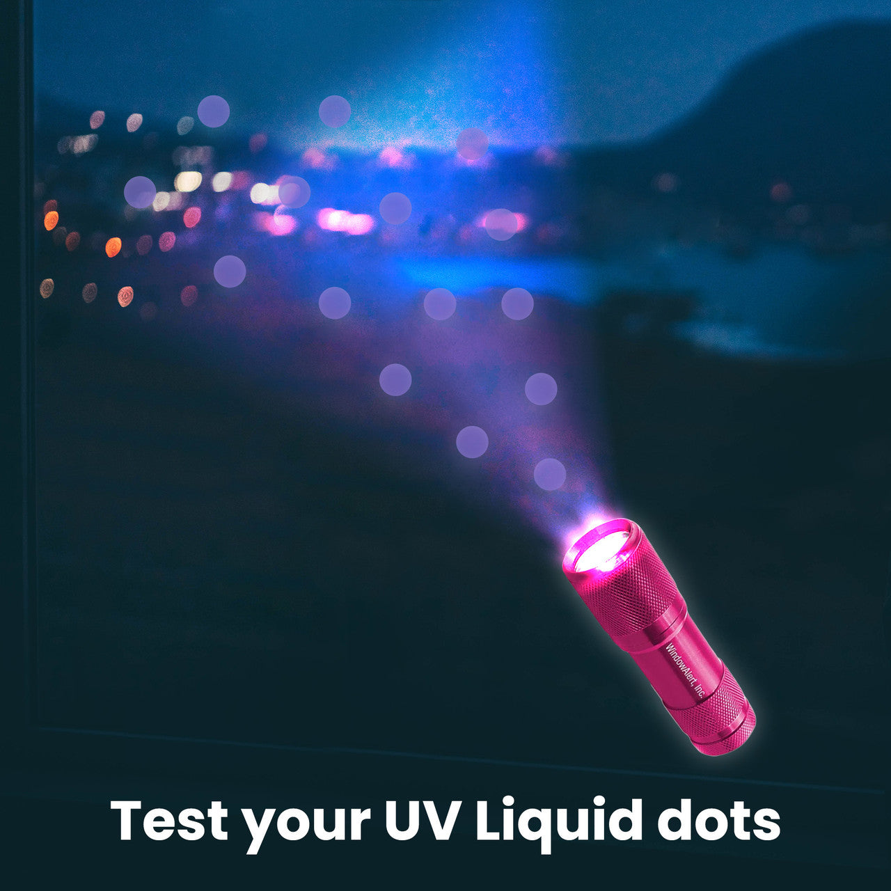 UV Tester flashlight to showcase UV Liquid dots on window.